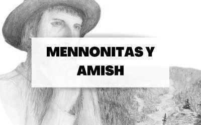 Conoce estos dos movimientos del anabaptismo : Mennonitas y Amish