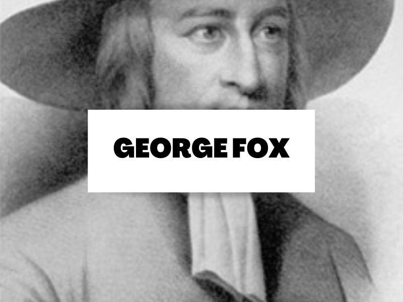 Descubre todo sobre George Fox y los quakers