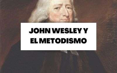 Todo sobre el metodismo y su padre, John Wesley
