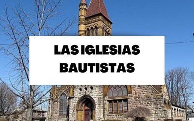 Descubre todo sobre las Iglesias bautistas o baptistas
